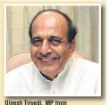  ??  ?? Dinesh Trivedi, MP from Barrakpore has sought Swaniti’s help to implement policies