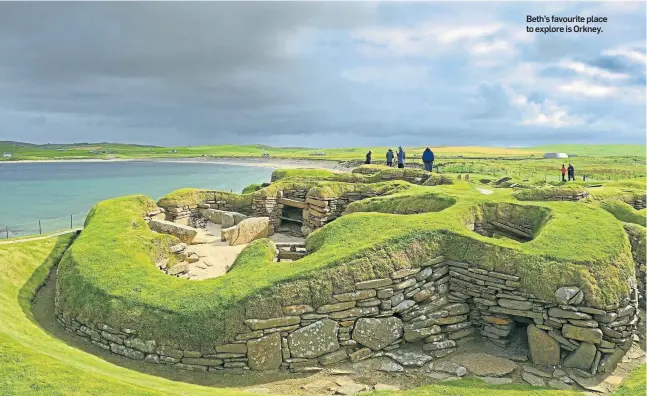  ??  ?? Beth’s favourite place to explore is Orkney.