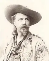  ??  ?? Pictured is American scout, hunter and showman, William Frederick Cody - ‘Buffalo Bill’. Photo courtesy of Tony Jarram.