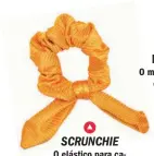  ??  ?? g SCRUNCHIE
O elástico para cabelo da Rio de Sol €9