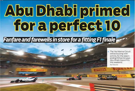  ?? Rex Features ?? The Yas Marina Circuit will be buzzing with activity for the seaonendin­g Etihad Airways Abu Dhabi Grand Prix this weekend.