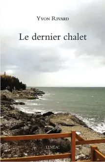  ??  ?? LE DERNIER CHALET Yvon Rivard Leméac 207 pages