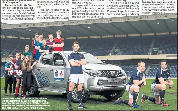  ??  ?? Scotland and Warriors star Greig Laidlaw (left) supported by WP Nel (centre) and John Hardie are pictured at BT Murrayfiel­d to mark the launch of Mitsubishi Motors as the Official Partner of Scottish Rugby