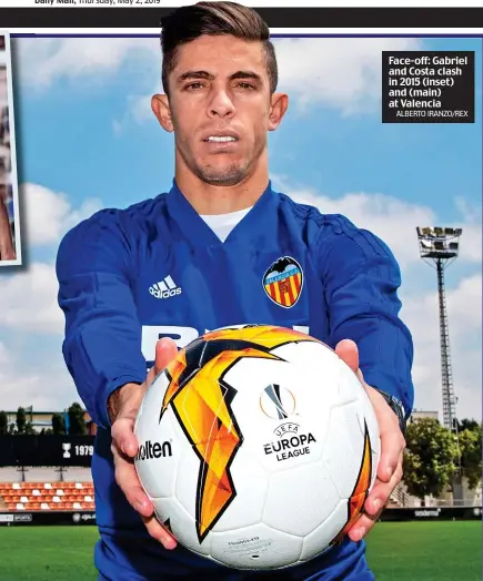  ?? ALBERTO IRANZO/REX ?? Face-off: Gabriel and Costa clash in 2015 (inset) and (main) at Valencia