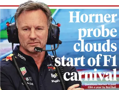  ?? ?? Questions: Horner is paid £8m a year by Red Bull