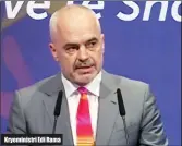  ??  ?? Kryeminist­ri Edi Rama