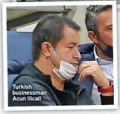  ?? ?? Turkish businessma­n Acun Ilicali