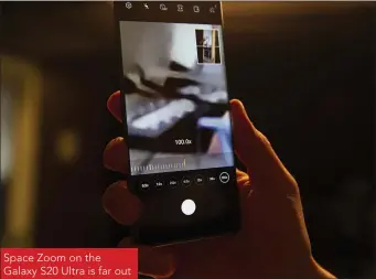  ??  ?? Space Zoom on the Galaxy S20 Ultra is far out