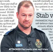  ??  ?? ATTACKED Paul wants stab vest trials