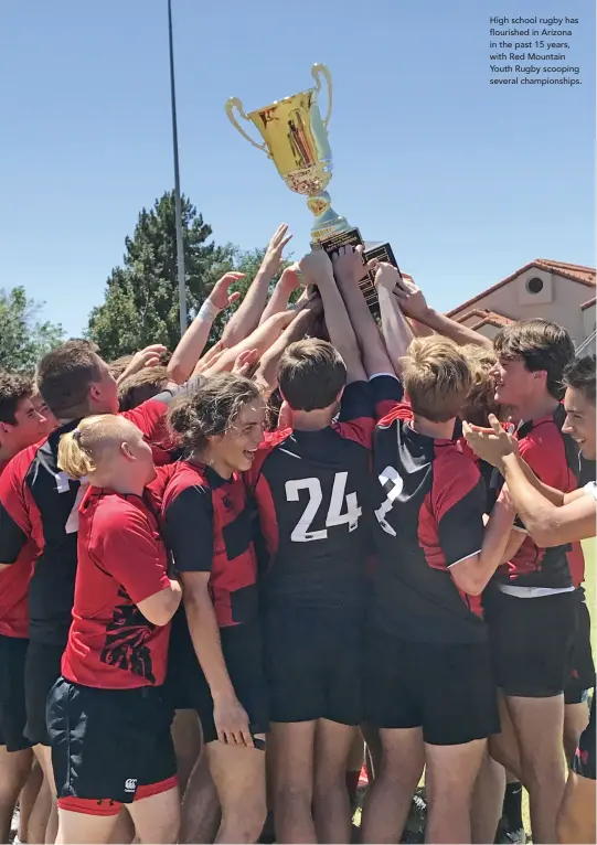  ??  ?? High school rugby has flourished in Arizona in the past 15 years, with Red Mountain Youth Rugby scooping several championsh­ips.