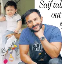  ??  ?? Saif Ali Khan says it is important to strike a balance between work life and personal life; (Above, left) Saif’s son Taimur Ali Khan