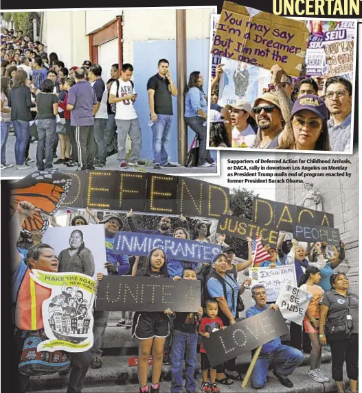  ??  ?? Supporters of Deferred Action for Childhood Arrivals, or DACA, rally in downtown Los Angeles on Monday as President Trump mulls end of program enacted by former President Barack Obama.