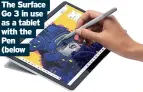  ?? ?? The Surface Go 3 in use as a tablet with the Pen
(below