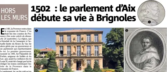  ?? (Photos DR) ?? Palamède de Fortin, premier gouverneur de la Provence entrant dans le royaume de France. , est aujourd’hui un musée. Mulet, premier président du parlement d’Aix en . Le pavillon Vendôme, édifié en