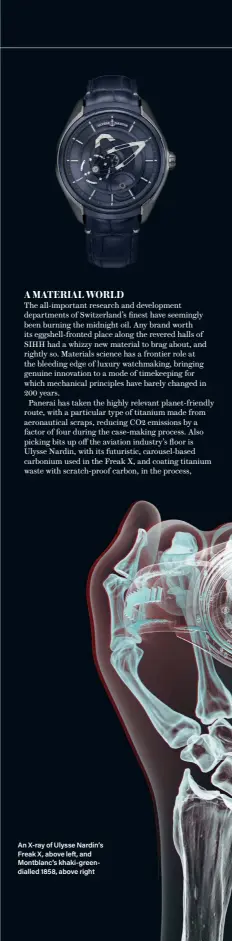  ??  ?? An X-ray of Ulysse Nardin’s Freak X, above left, and Montblanc’s khaki-greendiall­ed 1858, above right