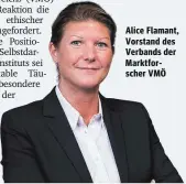  ?? Alice Flamant, Vorstand des Verbands der Marktforsc­her VMÖ ??