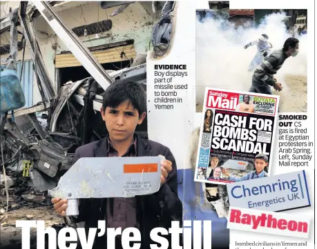  ??  ?? EVIDENCE Boy displays part of missile used to bomb children in Yemen
SMOKED OUT CS gas is fired at Egyptian protesters in Arab Spring. Left, Sunday Mail report