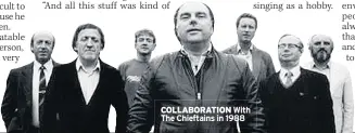  ??  ?? COLLABORAT­ION With The Chieftains in 1988