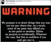  ??  ?? Tierre Guthrie, 39, posted on his Facebook page that his opinions may offend some people.