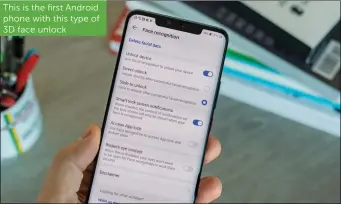  ??  ?? This is the first Android phone with this type of 3D face unlock
