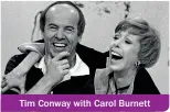  ??  ?? Tim Conway with Carol Burnett