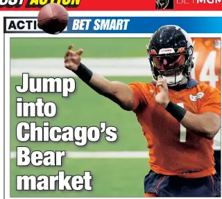  ?? ?? PLAYING THE FIELDS: Bears quarterbac­k Justin Fields is highly undervalue­d in the MVP futures market, according to Action Network’s Tanner McGrath, and can be had through BetMGM at 18/1 odds.