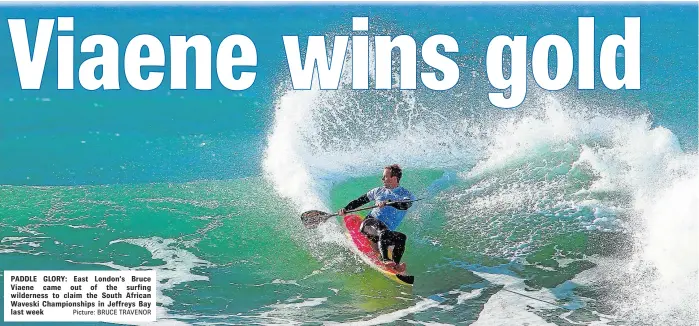 ?? Picture: BRUCE TRAVENOR ?? PADDLE GLORY: East London’s Bruce Viaene came out of the surfing wilderness to claim the South African Waveski Championsh­ips in Jeffreys Bay last week