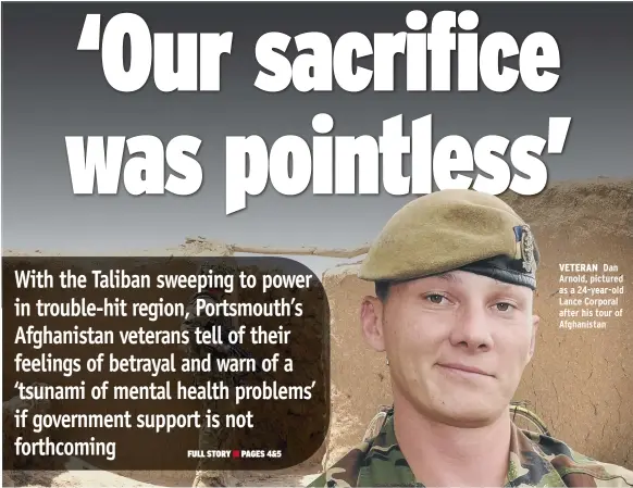  ??  ?? VETERAN Dan Arnold, pictured as a 24-year-old Lance Corporal after his tour of Afghanista­n