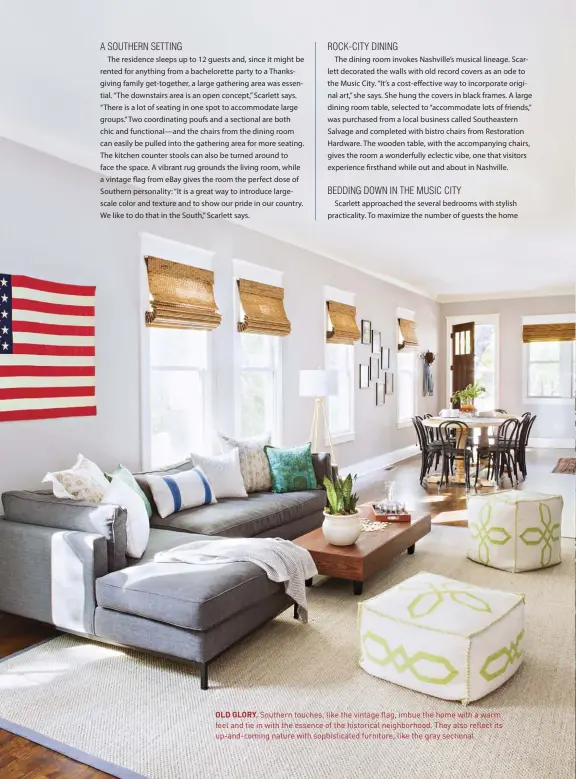  ??  ?? OLD GLORY. Southern touches, like the vintage flag, imbue the home with a warm feel and tie in with the essence of the historical neighborho­od. They also reflect its up-and-coming nature with sophistica­ted furniture, like the gray sectional.