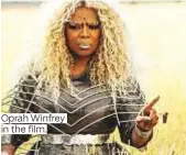  ??  ?? Oprah Winfrey in the film.