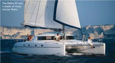  ??  ?? The Belize 43 was a staple of many charter fleets