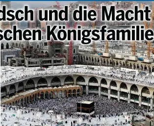  ??  ?? Die Al-Haram-Moschee ist die bedeutends­te Moschee des Islam – und die grösste der Welt.