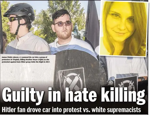  ??  ?? James Fields (above, r.) rammed his car into a group of protesters in Virginia, killing Heather Heyer (right) as she protested against hate-filled group Unite the Right in 2017.