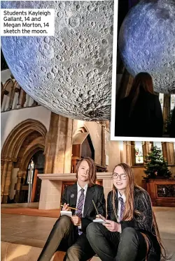  ?? ?? Students Kayleigh Gallant, 14 and Megan Morton, 14 sketch the moon.