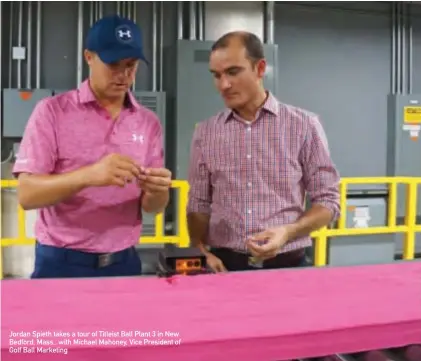  ??  ?? Jordan Spieth takes a tour of Titleist Ball Plant 3 in New Bedford, Mass., with Michael Mahoney, Vice President of Golf Ball Marketing