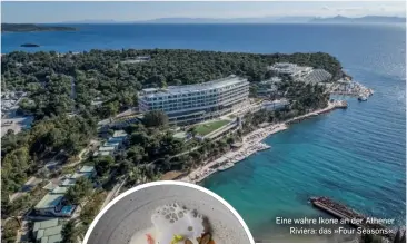  ?? ?? Eine wahre Ikone an der Athener Riviera: das »Four Seasons«.