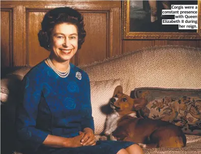  ?? ?? Corgis were a constant presence with Queen Elizabeth II during her reign.