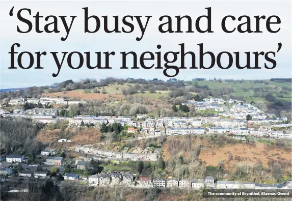  ??  ?? > The community of Brynithel, Blaenau Gwent