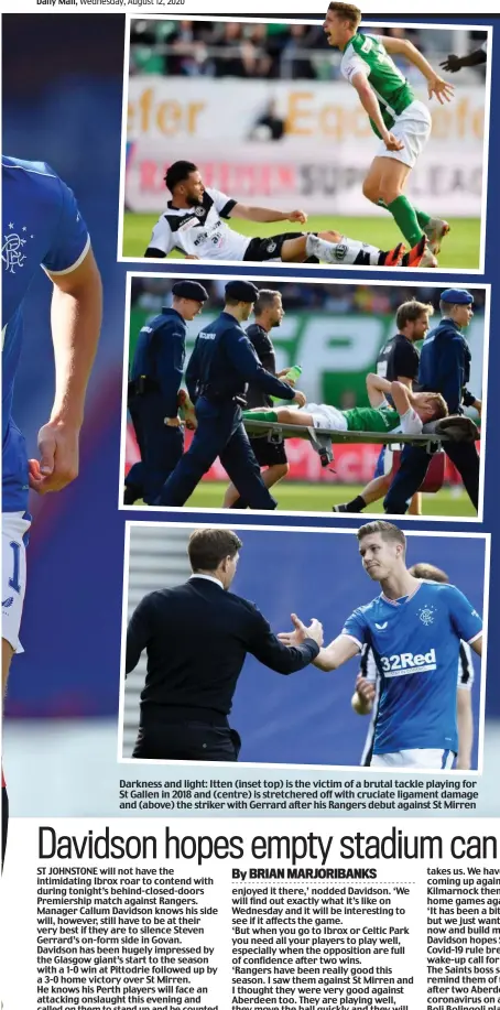  ??  ?? Darkness and light: Itten (inset top) is the victim of a brutal tackle playing for St Gallen in 2018 and (centre) is stretchere­d off with cruciate ligament damage and (above) the striker with Gerrard after his Rangers debut against St Mirren