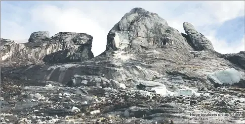  ??  ?? Huge boulders on top of the mountain.