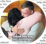  ??  ?? THANK YOU Andy and Lilly embrace