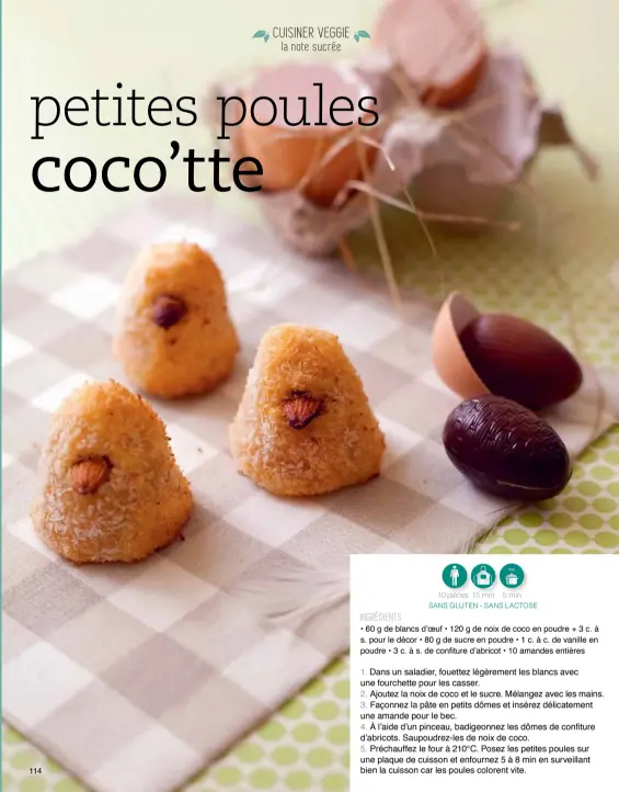  ??  ?? INGRÉDIENT­S
10 pièces 15 min 5 min SANS GLUTEN - SANS LACTOSE
• 60 G DE BLANCS D'OEUF • 120 G DE NOIX DE COCO EN POUDRE + 3 C. À S. POUR LE DÉCOR • 80 G DE SUCRE EN POUDRE • 1 C. À C. DE VANILLE EN POUDRE • 3 C. À S. DE CONFITURE D’ABRICOT • 10...