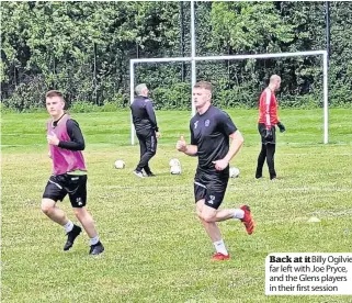  ?? ?? Back at it Billy Ogilvie, far left with Joe Pryce, and the Glens players in their first session