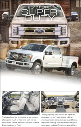  ??  ?? The Super Duty is a work truck where owners often spend much of their time, so it makes sense that it can be decked out in total comfort. (Photo courtesy of Ford) Towing capacity and comfort are important, of course, but with such a large vehicle it...