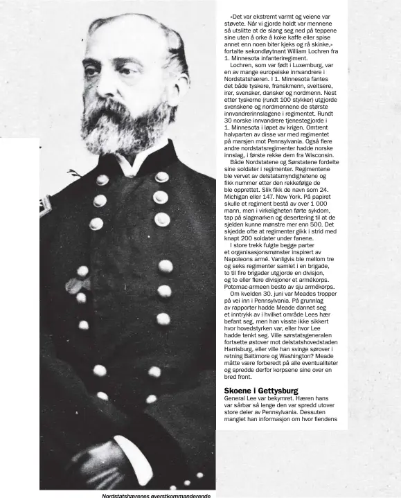 ??  ?? Nordstatsh­aerenes øverstkomm­anderende ved Gettysburg: General George G. Meade.
