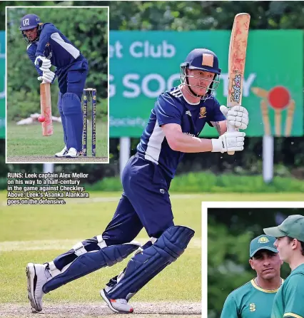  ?? ?? RUNS: Leek captain Alex Mellor on his way to a half-century in the game against Checkley. Above: Leek’s Asanka Alankara goes on the defensive.