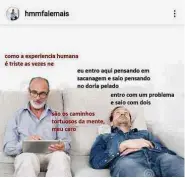  ?? ?? Perfil do Hmmfalemai­s no Instagram traz postagens com fotos genéricas que simulam conversas entre terapeutas rudes e infelizes pacientes