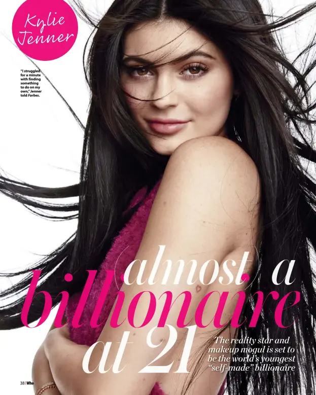  ??  ?? “I struggled for a minute with finding something to do on my own,” Jenner told Forbes.