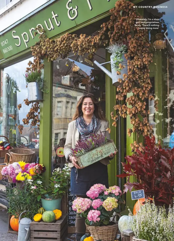  ??  ?? ‘Ultimately, I’m a shop girl,’ says proprietre­ss Sarah. ‘There’s nothing I enjoy doing more’