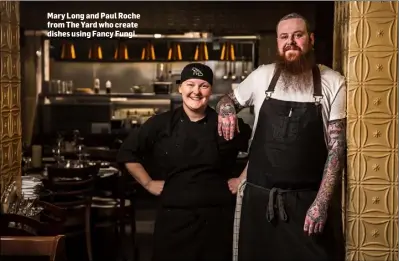  ??  ?? Mary Long and Paul Roche from The Yard who create dishes using Fancy Fungi.